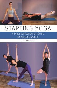 Starting yoga: a practical foundation guide for men and women