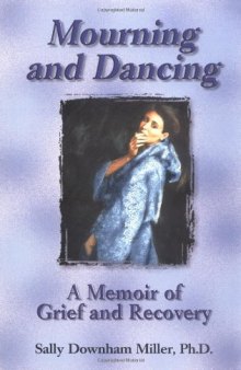 Mourning and Dancing: A Memoir of Grief and Recovery  
