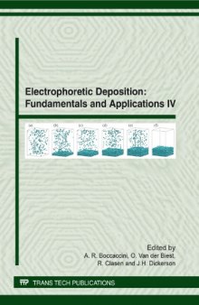 Electrophoretic deposition : fundamentals and applications IV : selected, peer reviewed papers from the 4th international conference on electrophoretic deposition: fundamentals and applications, October 2-7, 2011, Puerto Vallarta, Mexico