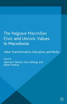Civic and Uncivic Values in Macedonia: Value Transformation, Education and Media