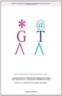 Gendered Transformations: Theory and Practices on Gender and Media (European Communication Research and Education Association)