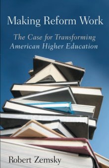 Making Reform Work: The Case for Transforming American Higher Education