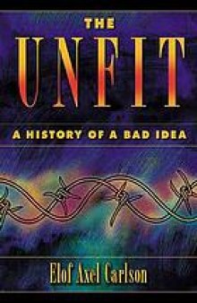 The unfit : a history of a bad idea