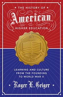 The History of American Higher Education: Learning and Culture from the Founding to World War II