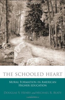 The Schooled Heart: Moral Formation in American Higher Education