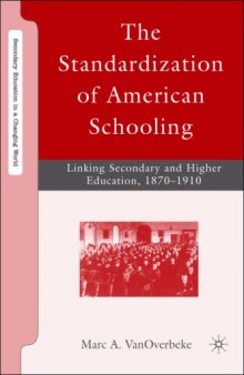 The Standardization of American Schooling: Linking Secondary and Higher Education, 1870-1910