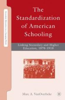 The Standardization of American Schooling: Linking Secondary and Higher Education, 1870–1910