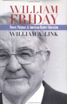 William Friday: power, purpose, and American higher education