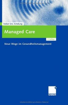 Managed care : neue Wege im Gesundheitsmanagement ; mit 17 Fallstudien aus den USA, Grossbritannien und Deutschland
