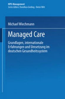 Managed Care: Grundlagen, internationale Erfahrungen und Umsetzung im deutschen Gesundheitswesen