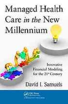 Managed health care in the new millennium : innovative financial modeling for the 21st century