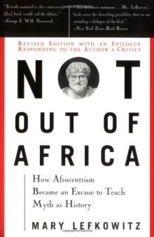 Not Out Of Africa: How Afrocentrism Became an Excuse to Teach Myth as History  