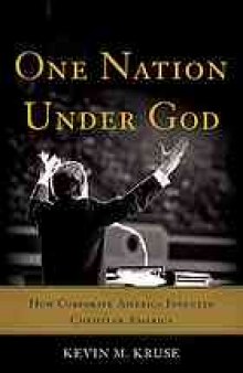 One nation under God : how corporate America invented Christian America