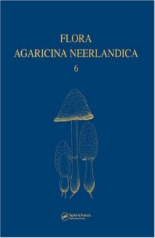 Flora Agaricina Neerlandica: Critical Monographs on Families of Agarics and Boleti Occurring in the Netherlands