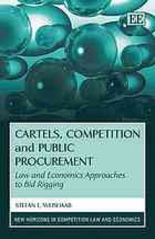 Cartels, competition and public procurement : law and economics approaches to bid rigging