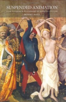 Suspended Animation: Pain, Pleasure and Punishment in Medieval Culture
