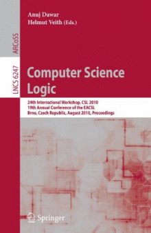 Computer Science Logic: 24th International Workshop, CSL 2010, 19th Annual Conference of the EACSL, Brno, Czech Republic, August 23-27, 2010. Proceedings
