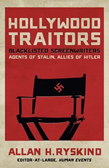 Hollywood Traitors: Blacklisted Screenwriters – Agents of Stalin, Allies of Hitler