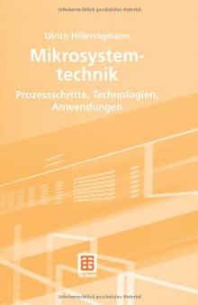 Mikrosystemtechnik: Prozessschritte, Technologien, Anwendungen