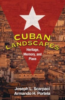 Cuban Landscapes: Heritage, Memory, and Place (Texts In Regional Geography)