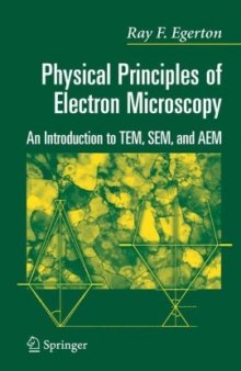 Physical Principles of Electron Microscopy An Introduction to TEM SEM and AEM