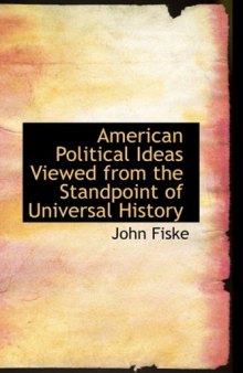 American political ideas viewed from the standpoint of universal history: Three lectures delivered at the Royal institution of Great Britain in May, 1880,