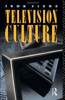 Television Culture: Popular Pleasures and Politics (Studies in Communication Series)