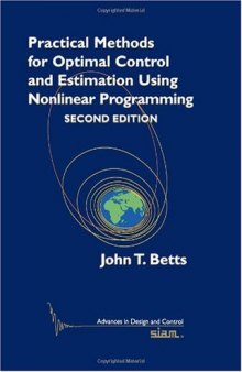 Practical Methods for Optimal Control and Estimation Using Nonlinear Programming, Second Edition (Advances in Design and Control)