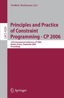 Principles and Practice of Constraint Programming - CP 2006: 12th International Conference, CP 2006, Nantes, France, September 25-29, 2006. Proceedings