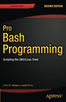 Pro Bash Programming, 2nd Edition: Scripting the GNU/Linux Shell