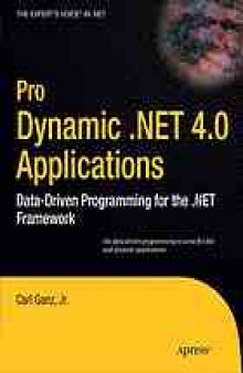 Pro dynamic .NET 4.0 applications : data-driven programming for the .NET Framework