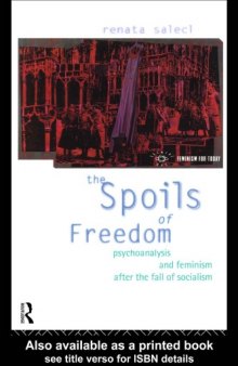 The Spoils of Freedom: Psychoanalysis and Feminism After the Fall of Socialism (Feminism for Today)