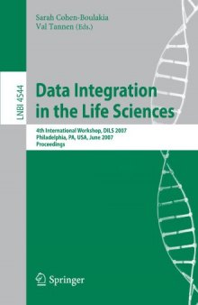 Data Integration in the Life Sciences: 4th International Workshop, DILS 2007, Philadelphia, PA, USA, June 27-29, 2007. Proceedings