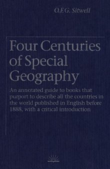 Four Centuries of Special Geography: An Annotated Guide to Books that Purport to Describe All the Countries in the World Published in English before 1888