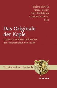 Das Originale der Kopie: Kopien als Produkte und Medien der Transformation von Antike