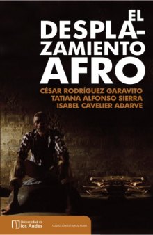 El desplazamiento afro: tierra, violencia y derechos de las comunidades negras