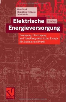Elektrische Energieversorgung - Erzeugung, Ubertragung und Verteilung elektrischer Energie fur Studium und Praxis 7.Auflage