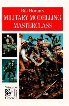 Bill Horans Military Modelling Masterclass (reprinted 1998)
