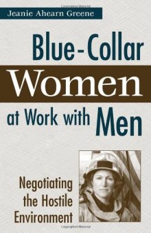 Blue-Collar Women at Work with Men: Negotiating the Hostile Environment