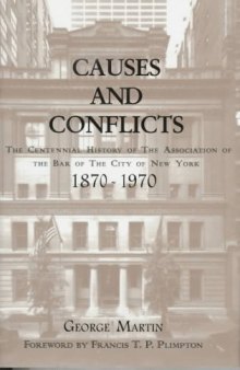 Causes and conflicts: the centennial history of the Association of the Bar of the City of New York, 1870-1970