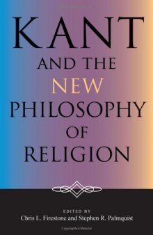 Kant And the New Philosophy of Religion (Indiana Series in the Philosophy of Religion)