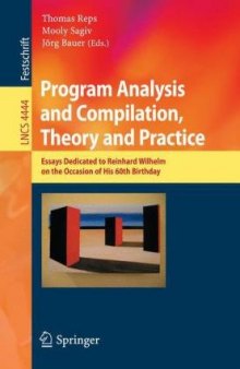 Program Analysis and Compilation, Theory and Practice: Essays Dedicated to Reinhard Wilhelm on the Occasion of His 60th Birthday