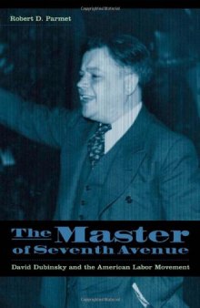 The Master of Seventh Avenue: David Dubinsky and the American Labor Movement