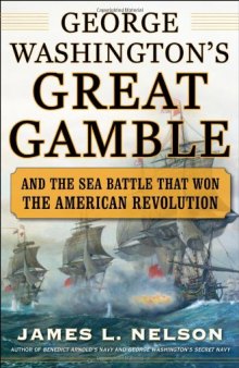 George Washington's Great Gamble: And the Sea Battle That Won the American Revolution