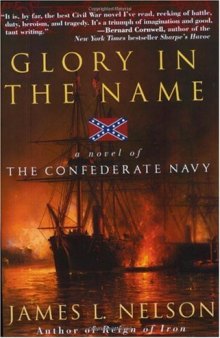 Glory in the Name: A Novel of the Confederate Navy