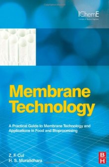 Membrane Technology: A Practical Guide to Membrane Technology and Applications in Food and Bioprocessing (Butterworth-Heinemann IChemE)  
