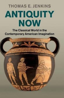 Antiquity now : the classical world in the contemporary American imagination
