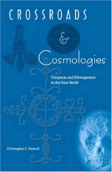 Crossroads and Cosmologies: Diasporas and Ethnogenesis in the New World