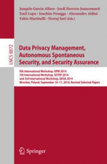 Data Privacy Management, Autonomous Spontaneous Security, and Security Assurance: 9th International Workshop, DPM 2014, 7th International Workshop, SETOP 2014, and 3rd International Workshop, QASA 2014, Wroclaw, Poland, September 10-11, 2014. Revised Selected Papers