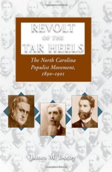 Revolt of the Tar Heels: The North Carolina Populist Movement, 1890-1901  
